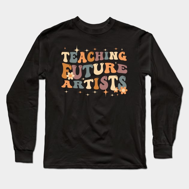 Retro Teching Future Artists Art Teacher Long Sleeve T-Shirt by StarMa